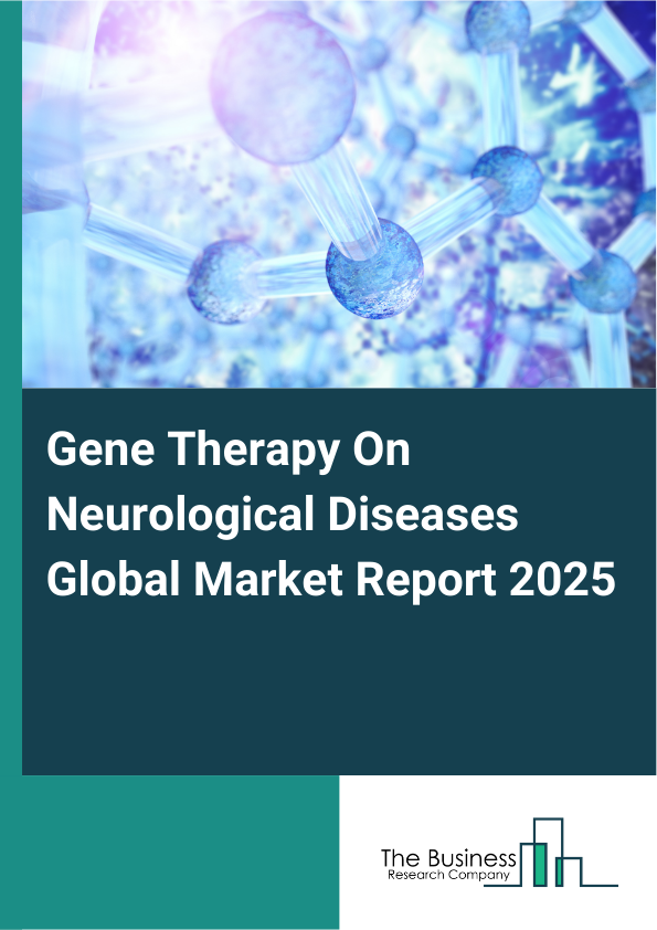 Global Gene Therapy On Neurological Diseases Market Report 2025