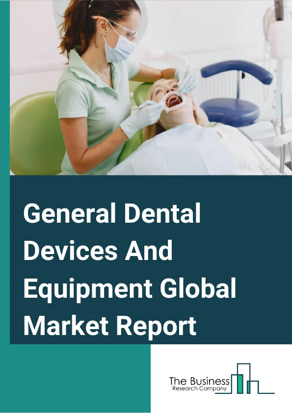 General Dental Devices And Equipment Global Market Report 2024 – By Type (Systems and Parts, Dental Implant, Crown and Bridge, Dental Biomaterial, Dental Chair and Equipment, Other Dental Device), By Treatment (Orthodontic, Endodontic, Peridontic, Prosthodontic), By Application (Hospitals and Clinics, Dental Laboratories) – Market Size, Trends, And Global Forecast 2024-2033