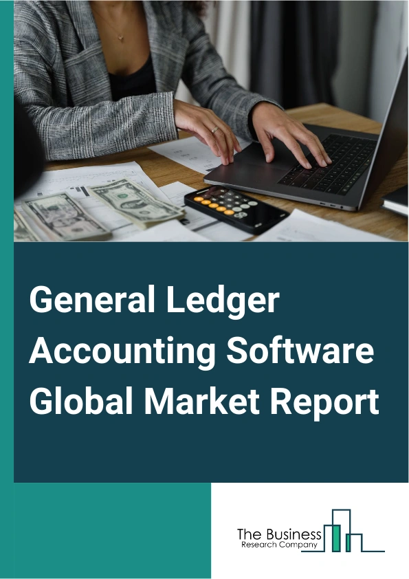 General Ledger Accounting Software Global Market Report 2025 – By Product Or Type (On-Premises, Cloud-Based), By Pricing Model (One-time License, Subscription-based), By Application (Large Organizations, Small And Mid-size Organizations) – Market Size, Trends, And Global Forecast 2025-2034