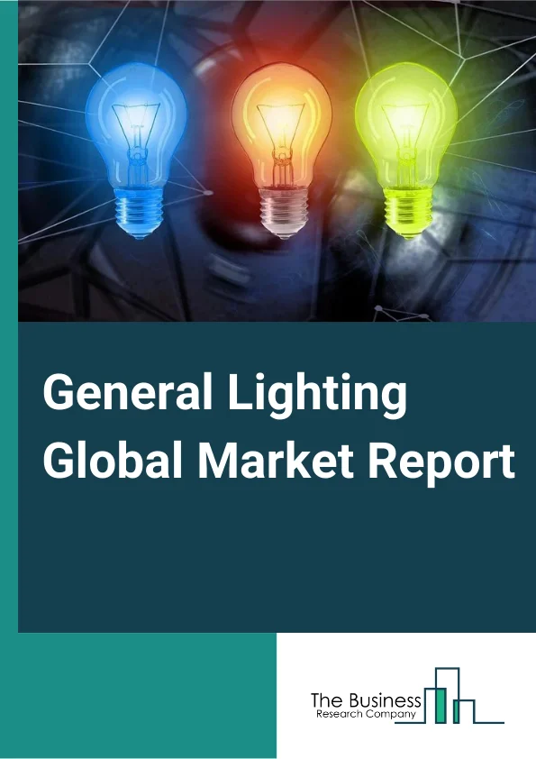 General Lighting Global Market Report 2024 – By Product Type (Light Emitting Diode (LED), Compact Fluorescent Lamps (CFL), Linear Fluorescent Lamps (LFL), High Intensity Discharge (HID), Halogens, Incandescent), By End User (Residential, Commercial, Outdoor, Industrial And Others) – Market Size, Trends, And Global Forecast 2024-2033