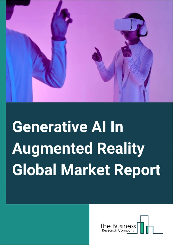 Global Generative AI In Augmented Reality Market Report 2025