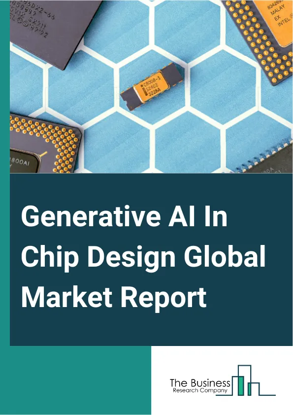 Global Generative AI In Chip Design Market Report 2025