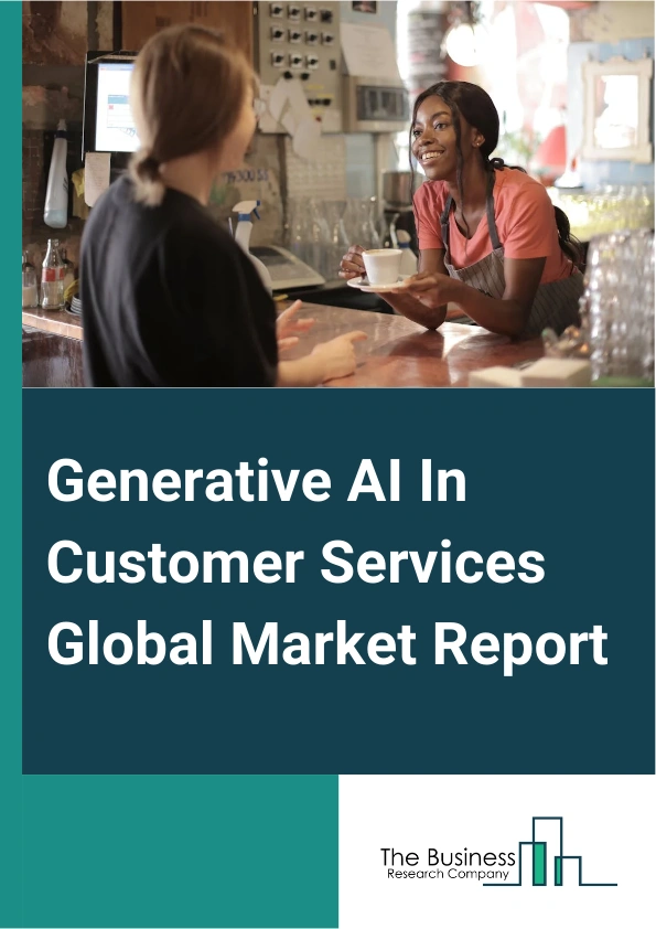 Generative AI In Customer Services Global Market Report 2025 – By Deployment (Cloud Based, On Premise, Hybrid), By Application (Chatbot, Virtual Assistants, Personalized Recommendations, Sentiment Analysis, Other Applications), By Industry (Retail, Banking Financial Services And Insurance (BFSI), Information Technology (IT) And Telecommunications, Travel And Hospitality, Healthcare, Other Industries) – Market Size, Trends, And Global Forecast 2025-2034