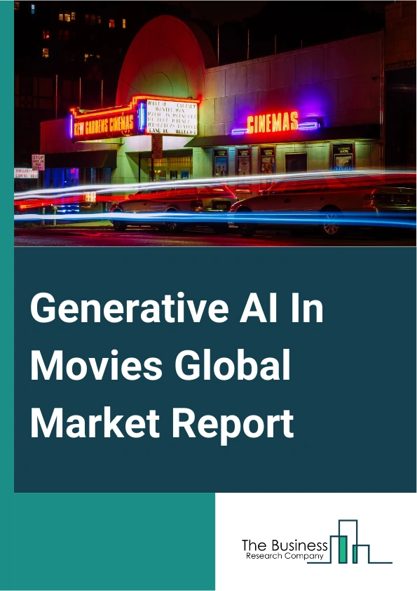 Global Generative AI In Movies Market Report 2025