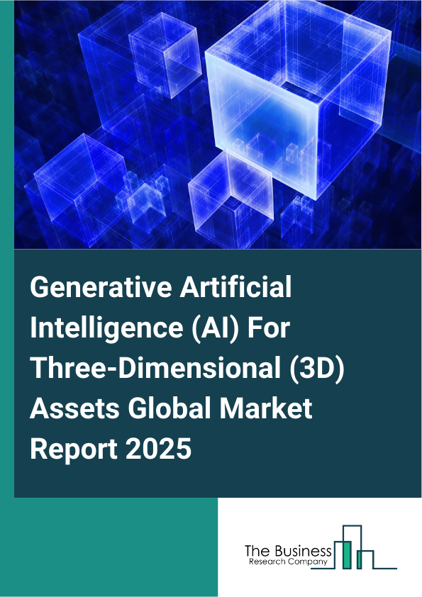 Global Generative Artificial Intelligence (AI) For Three-Dimensional (3D) Assets Market Report 2025