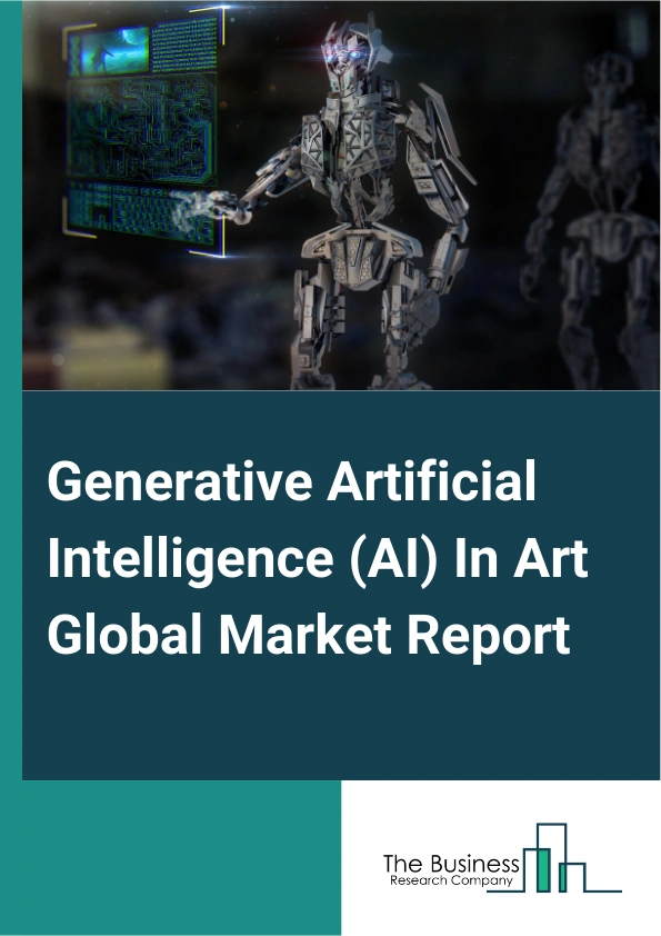 Global Generative Artificial Intelligence (AI) In Art Market Report 2025
