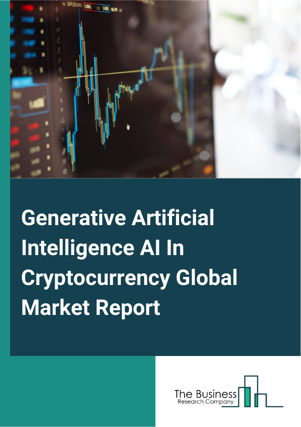 Global Generative Artificial Intelligence AI In Cryptocurrency Market Report 2025