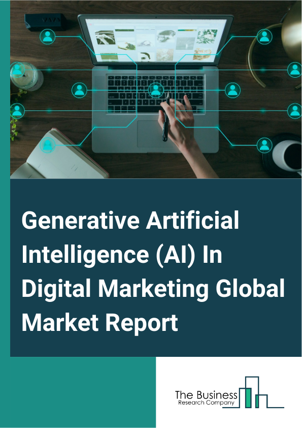Global Generative Artificial Intelligence (AI) In Digital Marketing Market Report 2025