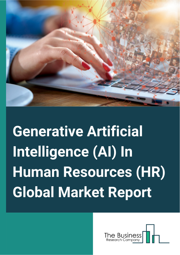 Global Generative Artificial Intelligence (AI) In Human Resources (HR) Market Report 2025