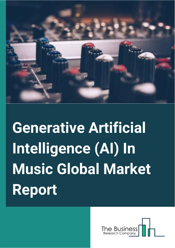 Global Generative Artificial Intelligence (AI) In Music Market Report 2025