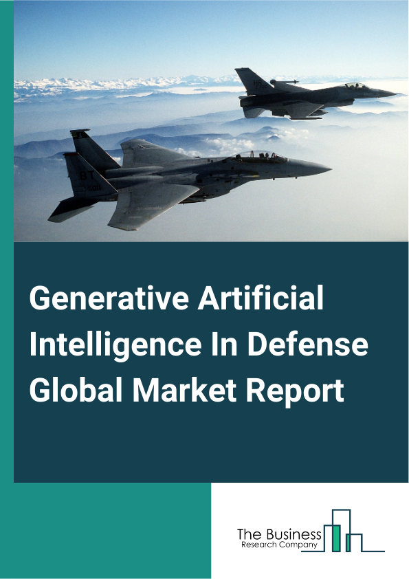Global Generative Artificial Intelligence In Defense Market Report 2025