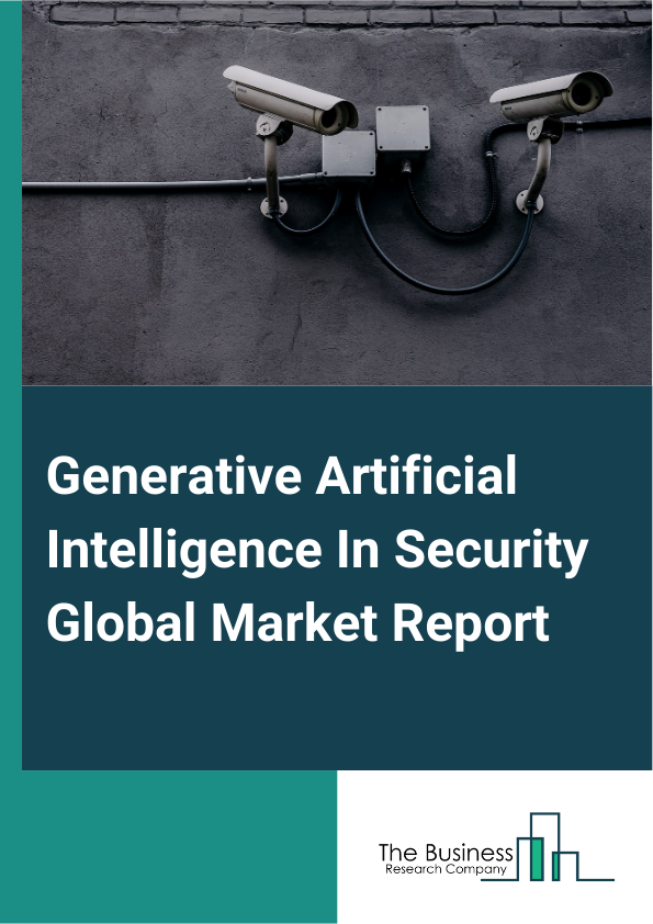 Global Generative Artificial Intelligence In Security Market Report 2025
