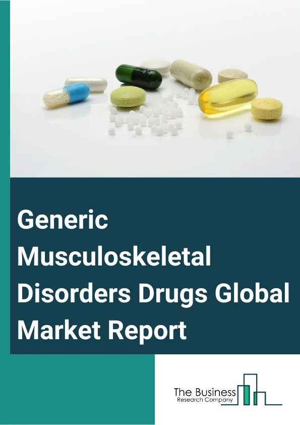 Generic Musculoskeletal Disorders Drugs Global Market Report 2023