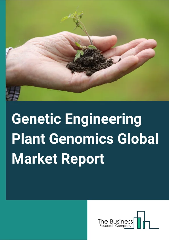 Global Genetic Engineering Plant Genomics Market Report 2025