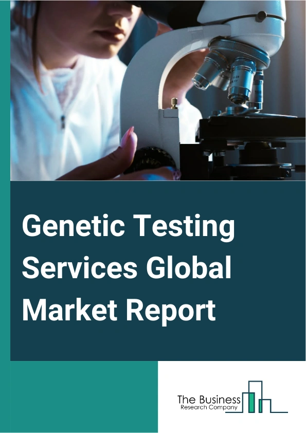 Global Genetic Testing Services Market Report 2025