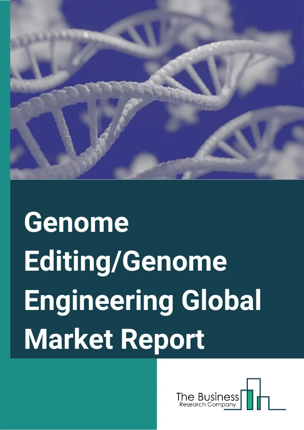 Genome Editing/Genome Engineering Global Market Report 2024 – By Product And Service( Reagents And Consumables, Software And systems, Services ), By Technology( CRISPR, TALEN, ZFN, Antisense, Other Technologies ), By Application( Cell Line Engineering, Genetic Engineering, Diagnostic Applications, Drug Discovery And Development, Other Applications ), By End User( Biotechnology Companies, Pharmaceutical Companies, Academic And Government Research Institutes ) – Market Size, Trends, And Global Forecast 2024-2033