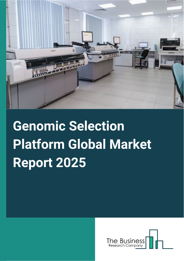 Global Genomic Selection Platform Market Report 2025