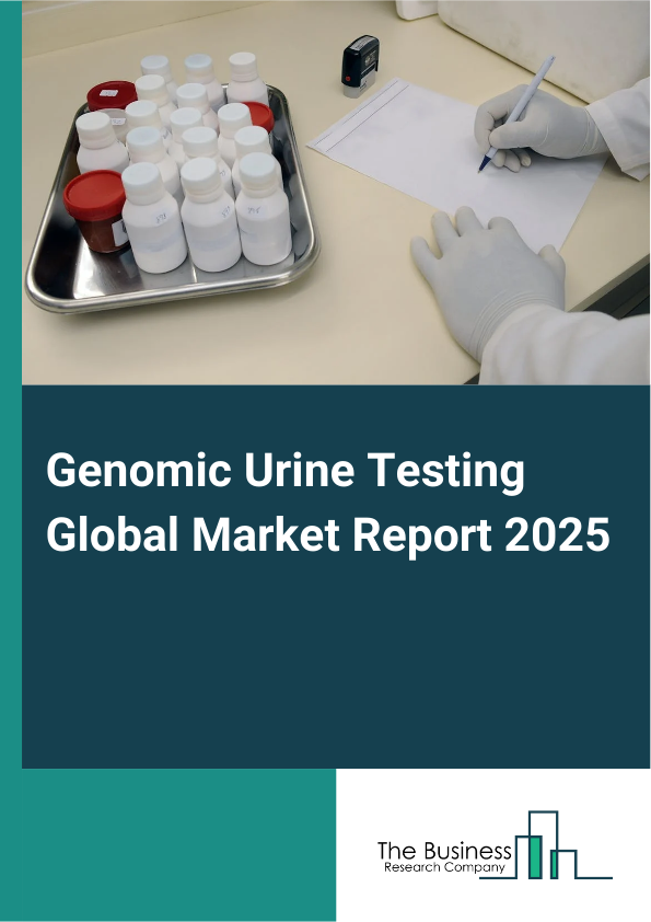 Global Genomic Urine Testing Market Report 2025