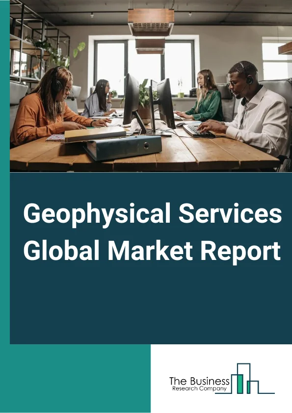 Geophysical Services Global Market Report 2023 – By Survey Type (Land, Marine, Aerial), By Technology (Seismic, Magnetic, Gravity, Electromagnetic, Lidar, Ground Penetrating, Other), By Application (Road, Rail, Port, Airport, Pipeline, Other Applications), By End User (Agriculture, Environment, Minerals and Mining, Oil and Gas, Water Exploration, Other End Users) – Market Size, Trends, And Global Forecast 2023-2032