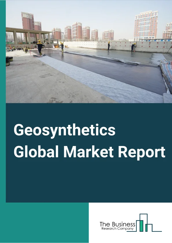Geosynthetics Global Market Report 2024 – By Type (Geotextiles, Geomembranes, Geogrids, Geofoam, Geonets, Other Types), By Material (Polyethylene, Polypropylene, Polyester, PVC, Other Materials), By Function (Separation, Filtration, Drainage, Reinforcement, Protection (Cushion), Barrier Or Containment, Erosion Control ), By Application (Waste Management, Water Management, Transportation Infrastructure, Civil Construction, Other Applications) – Market Size, Trends, And Global Forecast 2024-2033