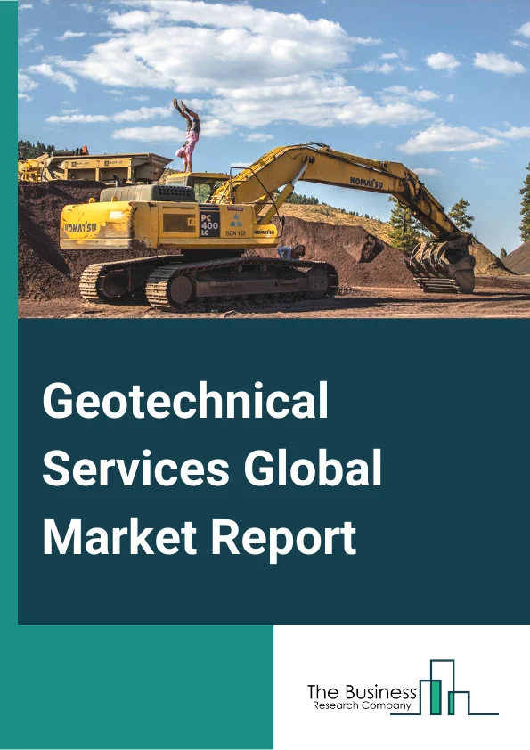 Geotechnical Services Global Market Report 2023 – By Product Type (Underground City Space Engineering, Slope And Excavation Engineering, Ground And Foundation Engineering), By Networking Technology (Wired, Wireless), By Application (Municipal Engineering, Hydraulic Engineering, Bridge And Tunnel Engineering, Mining Engineering, Marine Engineering, National Defense Engineering, Building Construction, Other Applications) – Market Size, Trends, And Global Forecast 2023-2032
