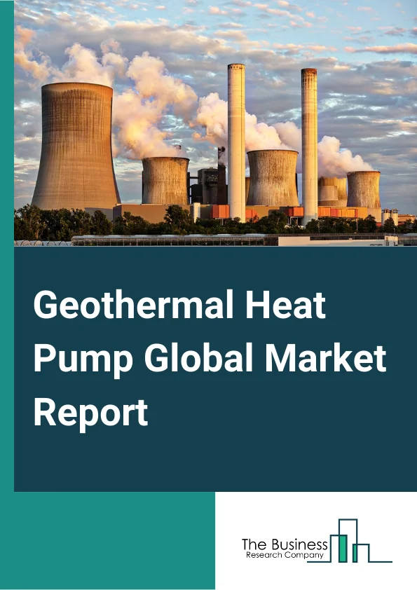Global Geothermal Heat Pump Market Report 2024 