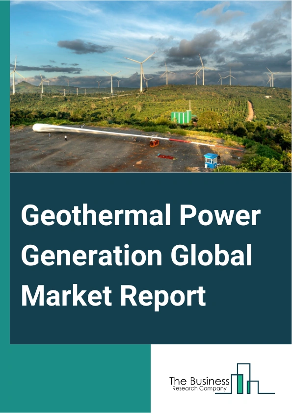 Geothermal Power Generation Global Market Report 2025 – By Type (Binary Cycle, Dry Steam, Flash Steam), By Application (Dry Steam Power Stations, Flash Steam Power Stations, Binary Cycle Power Stations), By End Users (Commercial, Residential, Industrial, Other End Users) – Market Size, Trends, And Global Forecast 2025-2034