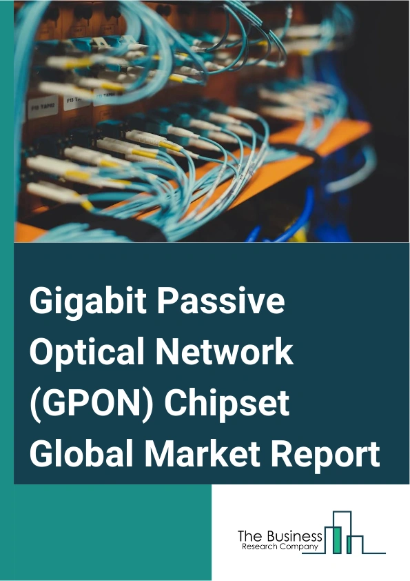 Gigabit Passive Optical Network (GPON) Chipset Global Market Report 2025 – By Type (2.5G-GPON Technology, 10G-GPON Technology, XGS-PON Technology, NG-PON2 Technology), By Equipment (Optical Line Termination (OLT), Optical Network Unit (ONU), Optical Distribution Network (ODN)), By Application (Fiber-To-The-Home (FTTH), Fiber-To-The-Building (FTTB), Fiber-To-The-Curb (FTTC), Other Applications), By End-Use Industry (Hospitals, Residential, Information Technology And Telecom, Government Institutions, Other End-Use Industries) – Market Size, Trends, And Global Forecast 2025-2034