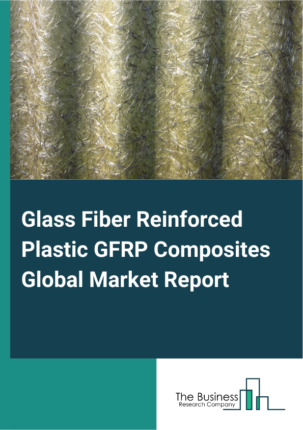 Glass Fiber Reinforced Plastic GFRP Composites