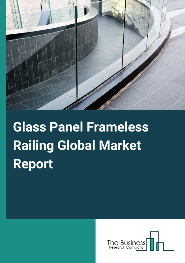 Global Glass Panel Frameless Railing Market Report 2025
