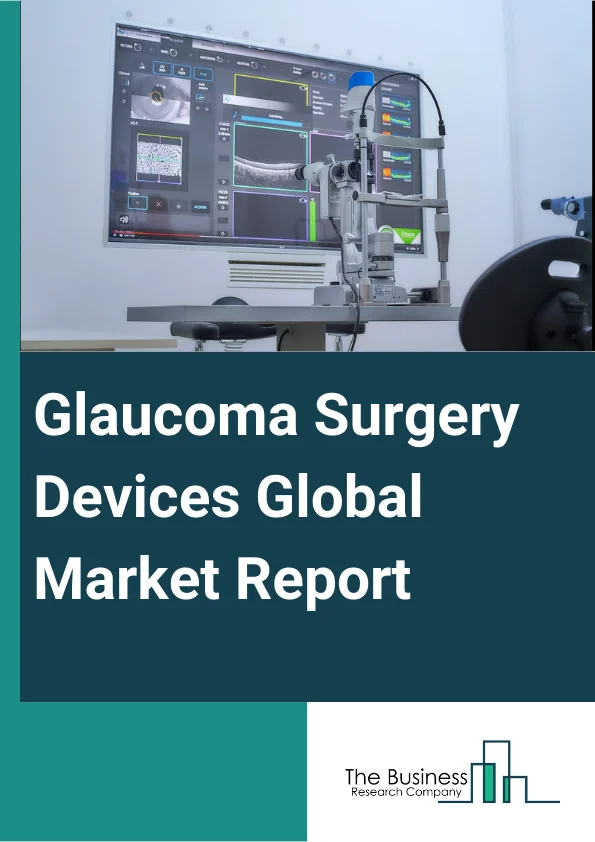 Glaucoma Surgery Devices Global Market Report 2024 – By Product (Drainage Systems, Laser-Based Devices, Implants, Other Products), By Treatment (Open-Angle, Closed-Angle), By Type Of Surgery (Angle Closure Glaucoma Surgery, Aqueous Shunt Surgery, Laser Surgery, Other Type Of Surgeries), By Application (Conventional Glaucoma Surgeries, Minimally Invasive Glaucoma Surgeries), By End User (Eye Hospitals, Ophthalmology Clinics, Outpatient Surgical Centers) – Market Size, Trends, And Global Forecast 2024-2033