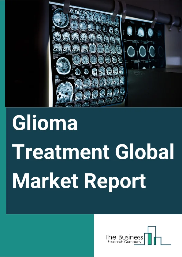 Glioma Treatment Global Market Report 2025 – By Type (Low-Grade, High-Grade), By Disease (Glioblastoma Multiforme, Anaplastic Astrocytoma, Anaplastic Oligodendroglioma, Other Diseases), By Route Of Administration (Oral, Parenteral, Other Routes), By Treatment (Surgery, Radiation Therapy, Chemotherapy, Targeted Drug Therapy, Other Treatments), By End-User (Hospitals, Specialty Clinics, Other End Users) – Market Size, Trends, And Global Forecast 2025-2034