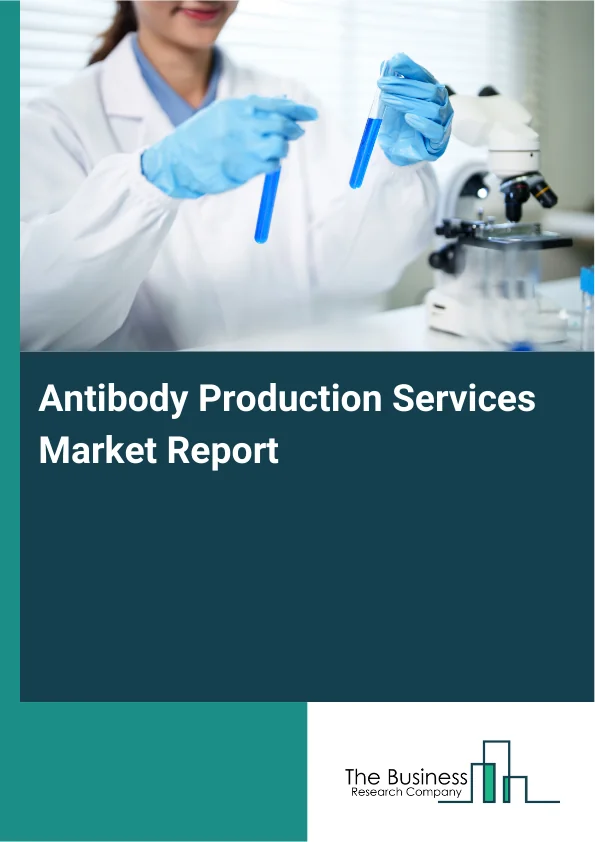 Antibody Production Services Market Global Report 2026 Market Report Infographic Image