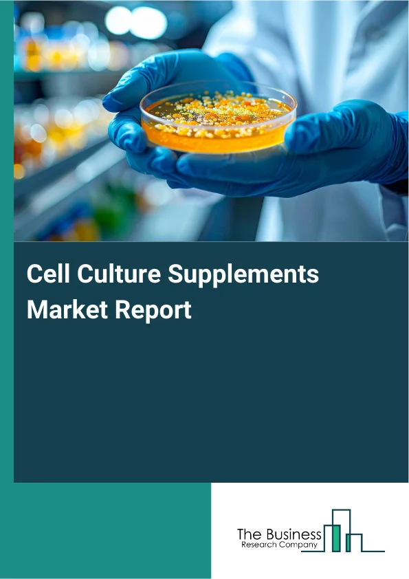 Cell Culture Supplements Market Global Report 2026 Market Report Infographic Image