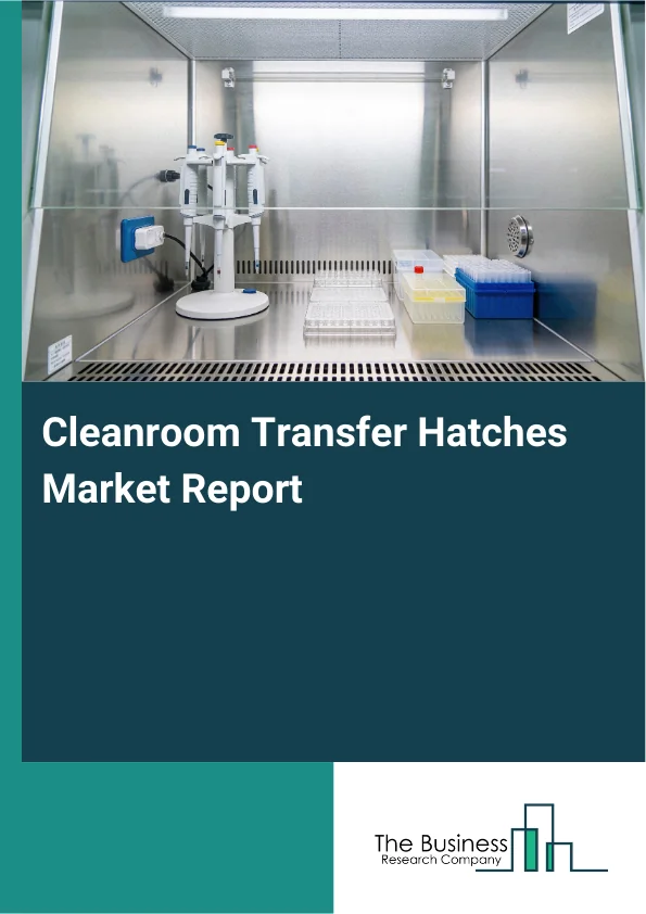 Cleanroom Transfer Hatches Market Global Report 2026 Market Report Infographic Image