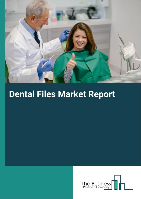 Dental Files Market Global Report 2026 Market Report Infographic Image