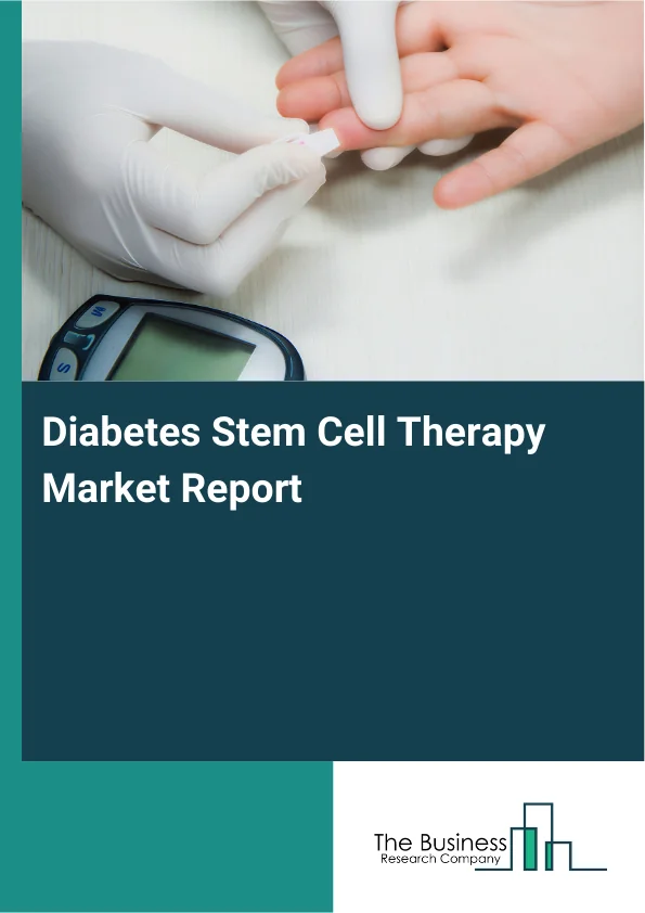 Diabetes Stem Cell Therapy Market Global Report 2026 Market Report Infographic Image