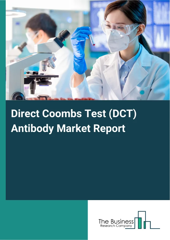 Direct Coombs Test (DCT) Antibody Market Global Report 2026 Market Report Infographic Image