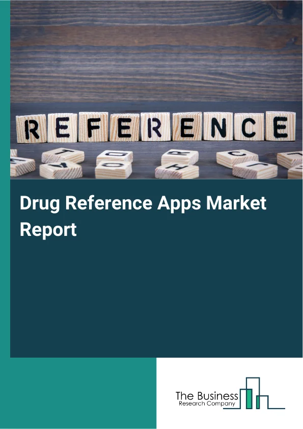 Drug Reference Apps Market Global Report 2026 Market Report Infographic Image