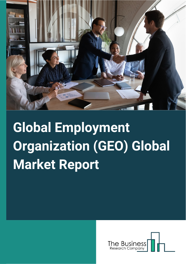 Global Global Employment Organization (GEO) Market Report 2025