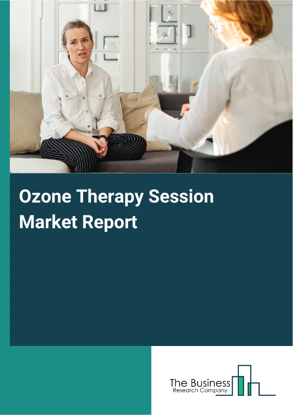 Ozone Therapy Session Market Global Report 2026 Market Report Infographic Image