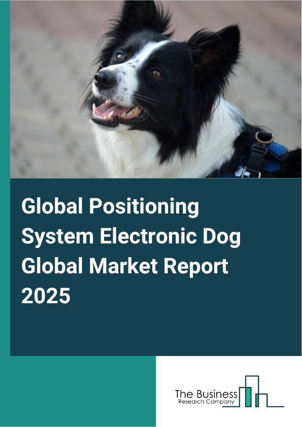 Global Global Positioning System Electronic Dog Market Report 2025