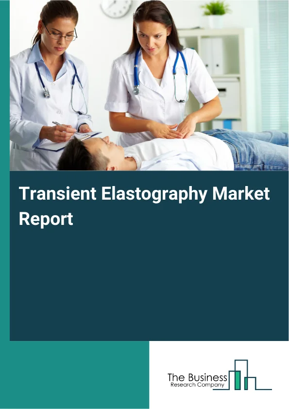 Transient Elastography Market Global Report 2026 Market Report Infographic Image