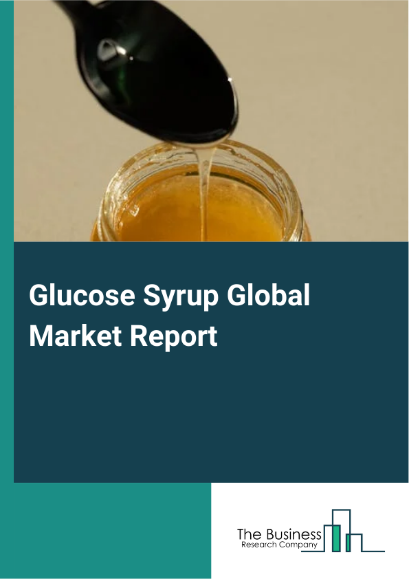 Global Glucose Syrup Market Report 2025