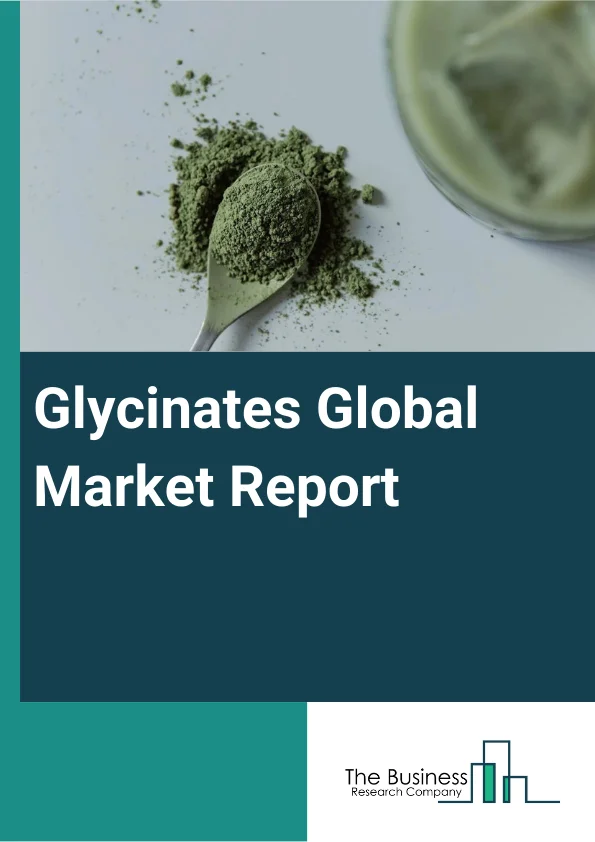 Global Glycinates Market Report 2024