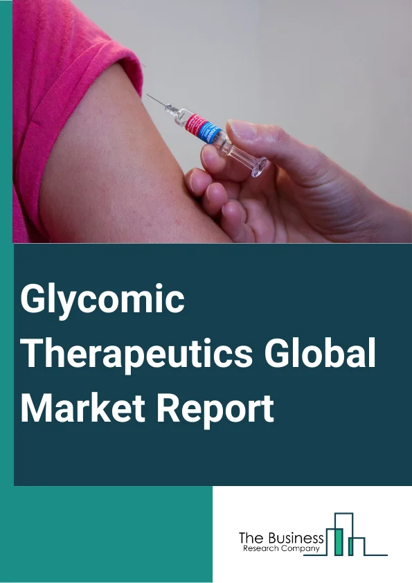 Glycomic Therapeutics Global Market Report 2023