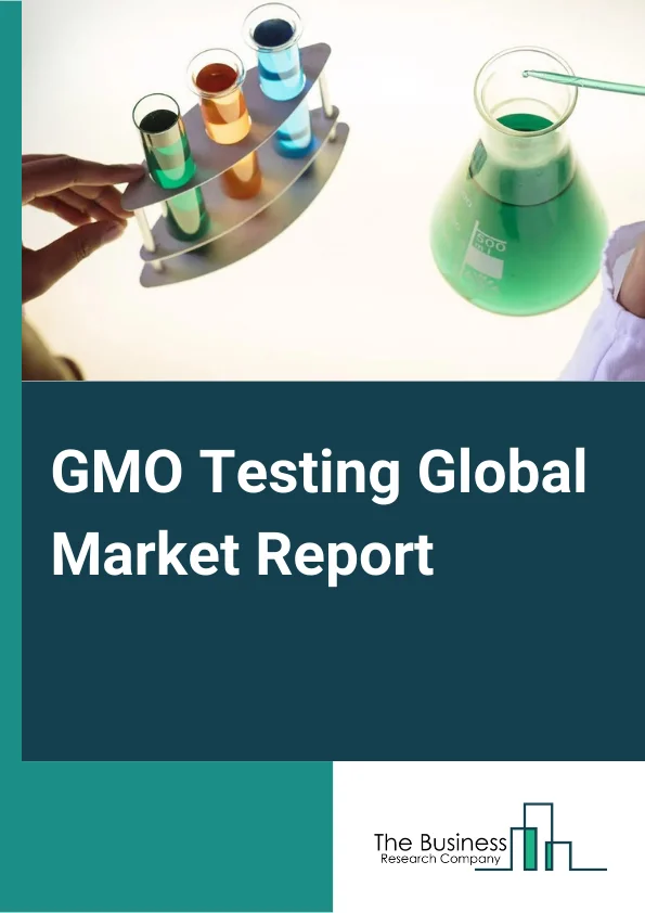 GMO Testing Global Market Report 2023 – By Trait (Stacked, Herbicide Tolerance, Insect Resistance), By Technology (Polymerase Chain Reaction (PCR), Immunoassay), By Processed Food Types (Bakery and confectionery, Meat products, Breakfast cereals and snacks, Food additives, Other Processed Food), By Crop Tested (Corn, Soybean, Rapeseed Or Canola, Potato, Other Crops) – Market Size, Trends, And Global Forecast 2023-2032