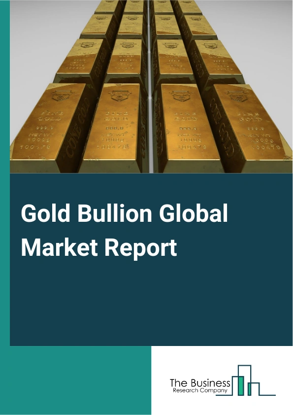 Global Gold Bullion Market Report 2025