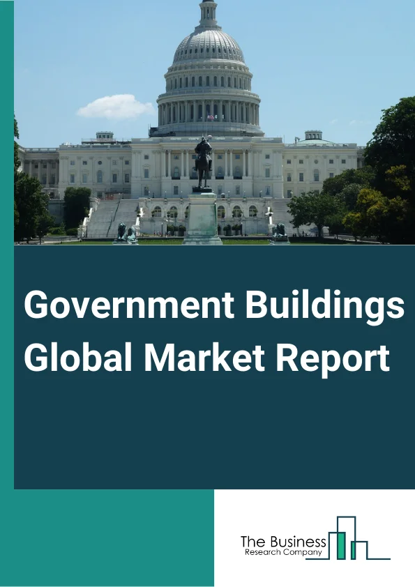 Global Government Buildings Market Report 2024