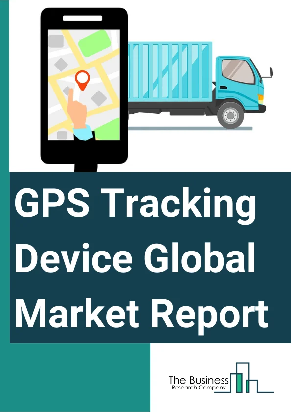 GPS Tracking Device Global Market Report 2024 – By Type (Standalone Trackers, OBD Devices, Advance Trackers), By Deployment (Commercial Vehicles, Cargo And Containers), By Application (Automotive, Aerospace And Defense, Healthcare, Transportation) – Market Size, Trends, And Global Forecast 2024-2033